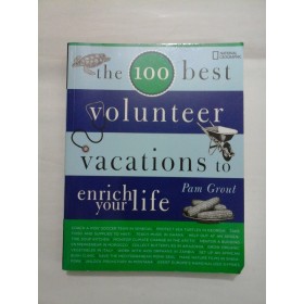 The  100  best  volunteer  vocations  to  enrich  your  life (Cele mai bune 100 de vocații de voluntar pentru a vă îmbogăți viața)  -  PAM  GROUT 